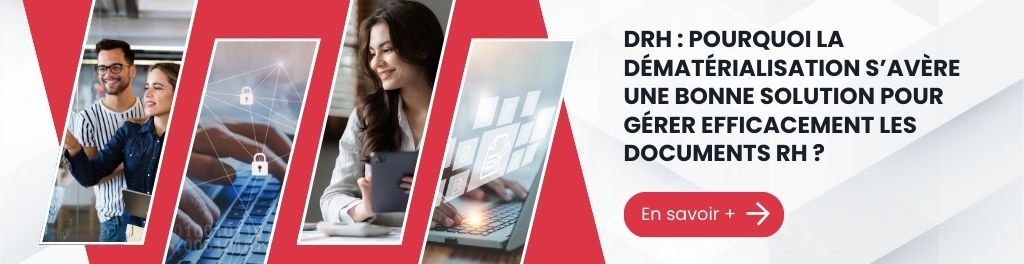 Nouvelle balise : DRH, découvrez pourquoi dématérialiser est une solution efficace